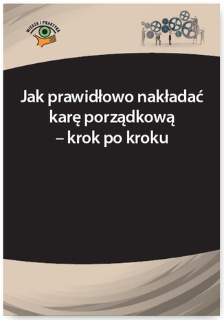 Okładka książki/ebooka Jak prawidłowo nakładać karę porządkową - krok po kroku