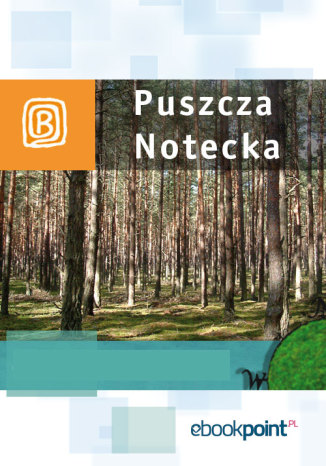 Okładka książki/ebooka Puszcza Notecka. Miniprzewodnik