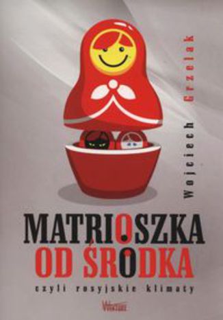 Okładka książki/ebooka Matrioszka od środka. czyli rosyjskie klimaty