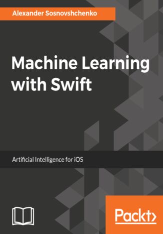 Okładka książki/ebooka Machine Learning with Swift