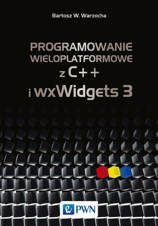 Okładka książki/ebooka Programowanie wieloplatformowe z C++ i wxWidgets 3