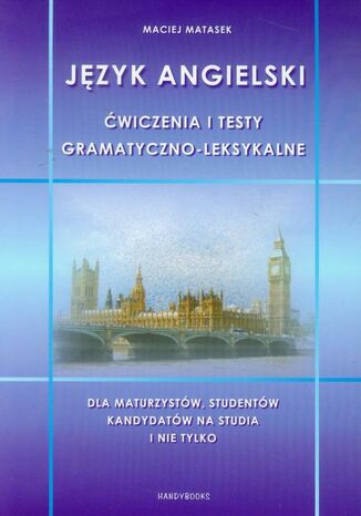 Okładka książki/ebooka Język angielski Ćwiczenia i testy gramatyczno-leksykalne. Dla maturzystów, studentów, kandydatów na studia i nie tylko