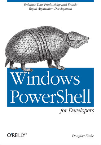 Okładka książki/ebooka Windows PowerShell for Developers. Enhance Your Productivity and Enable Rapid Application Development