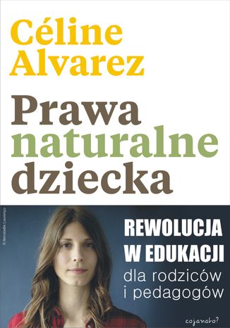 Okładka książki/ebooka Prawa naturalne dziecka. Rewolucja w edukacji dla rodziców i pedagogów