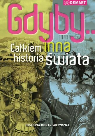Okładka książki/ebooka Gdyby...Całkiem inna historia świata. Historia kontrfaktyczna
