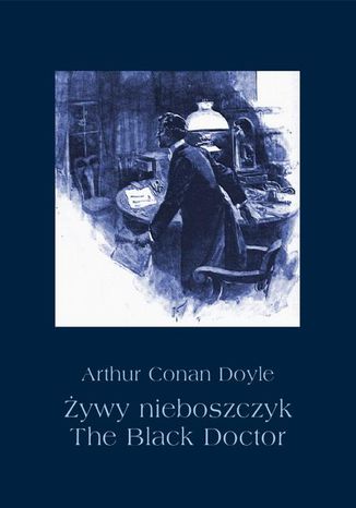 Okładka książki/ebooka Żywy nieboszczyk. The Black Doctor