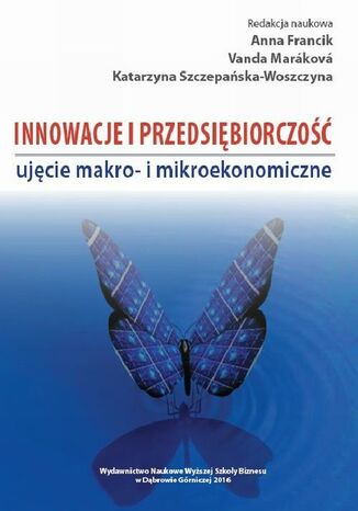 Okładka książki/ebooka Innowacje i przedsiębiorczość - ujęcie makro- i mikroekonomiczne