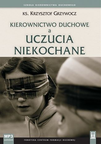 Okładka książki/ebooka Kierownictwo duchowe a uczucia niekochane