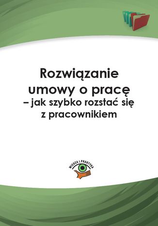 Okładka książki/ebooka Rozwiązanie umowy o pracę - jak szybko rozstać się z pracownikiem