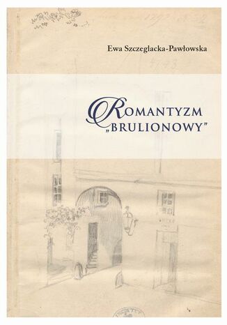 Okładka książki/ebooka Romantyzm brulionowy