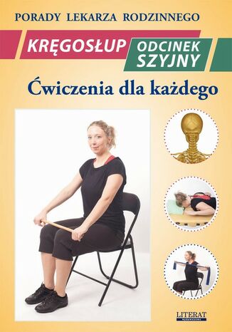 Okładka książki/ebooka Kręgosłup. Odcinek szyjny. Ćwiczenia dla każdego. Porady lekarza rodzinnego