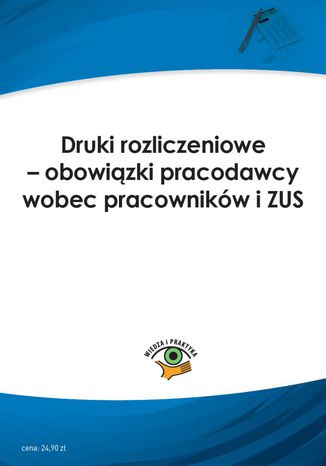 Okładka książki/ebooka Druki rozliczeniowe - obowiązki pracodawcy wobec pracowników i ZUS