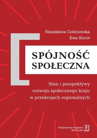 Okładka książki/ebooka Spójność społeczna. Stan i perspektywy rozwoju społecznego kraju w przekrojach regionalnych. Stan i perspektywy rozwoju społecznego kraju w przekrojach regionalnychnych