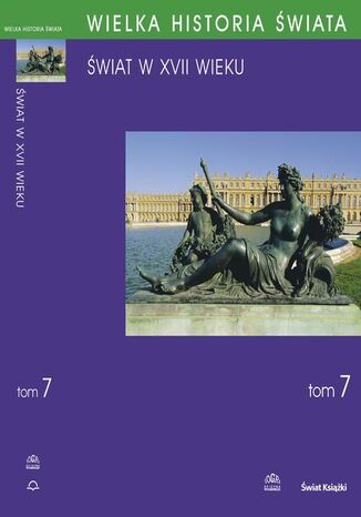 Okładka książki/ebooka WIELKA HISTORIA ŚWIATA tom VII Świat w XVII wieku. Świat w XVII wieku