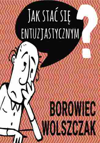 Okładka książki/ebooka Jak stać się entuzjastycznym