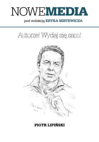 Okładka książki/ebooka NOWE MEDIA pod redakcją Eryka Mistewicza: Autorze! Wydaj się sam!