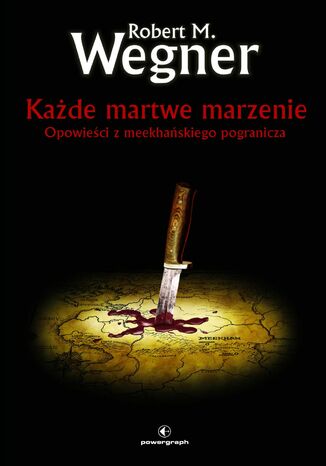 Okładka książki/ebooka Każde martwe marzenie. Opowieści z meekhańskiego pogranicza