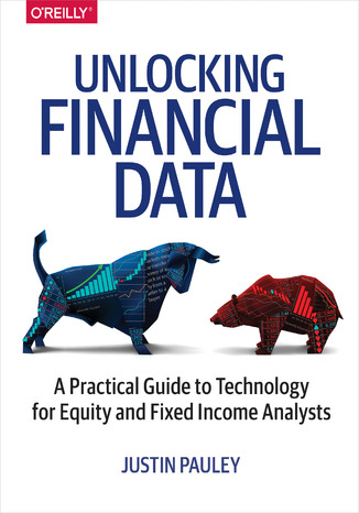Okładka książki Unlocking Financial Data. A Practical Guide to Technology for Equity and Fixed Income Analysts