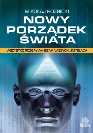 Okładka książki/ebooka Nowy porządek świata. Wszystko rozgrywa się w naszych umysłach