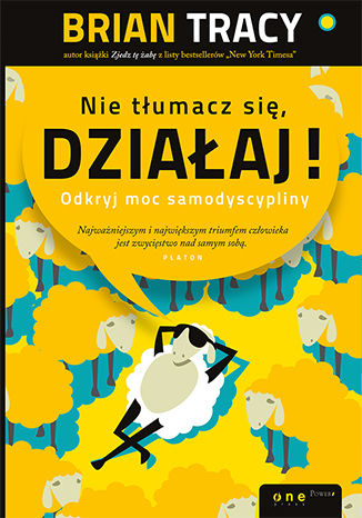 Okładka książki/ebooka Nie tłumacz się, działaj! Odkryj moc samodyscypliny