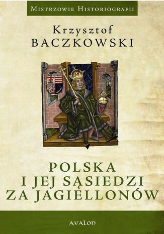 Okładka książki/ebooka Polska i jej sąsiedzi za Jagiellonów