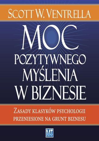 Okładka książki/ebooka Moc pozytywnego myślenia w biznesie