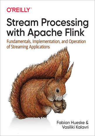 Okładka książki/ebooka Stream Processing with Apache Flink. Fundamentals, Implementation, and Operation of Streaming Applications