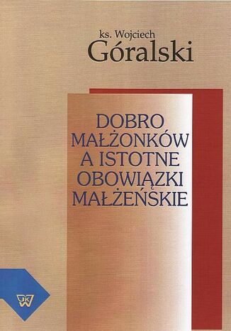 Okładka książki/ebooka Dobro małżonków a istotne obowiązki małżeńskie