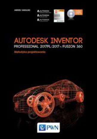 Okładka książki/ebooka Autodesk Inventor Professional 2017 PL / 2017+ / Fusion 360. Metodyka projektowania