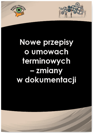 Okładka książki/ebooka Nowe przepisy o umowach terminowych - zmiany w dokumentacji