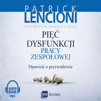 Okładka książki/ebooka Pięć dysfunkcji pracy zespołowej. Opowieść o przywództwie