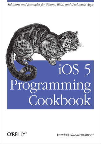 Okładka książki/ebooka iOS 5 Programming Cookbook. Solutions & Examples for iPhone, iPad, and iPod touch Apps