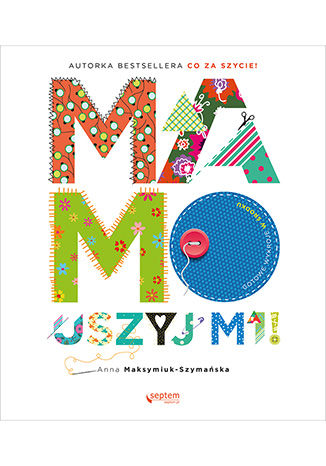 Okładka książki/ebooka Mamo, uszyj mi! Książka z autografem