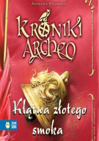 Okładka książki/ebooka Klątwa złotego smoka cz. 4 - Kroniki Archeo