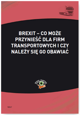 Okładka książki/ebooka Brexit - co może przynieść dla firm transportowych i czy należy się go obawiać