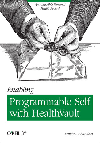 Okładka książki/ebooka Enabling Programmable Self with HealthVault. An Accessible Personal Health Record