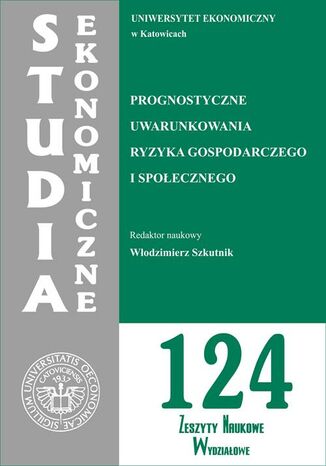 Okładka książki/ebooka Prognostyczne uwarunkowania ryzyka gospodarczego i społecznego. SE 124