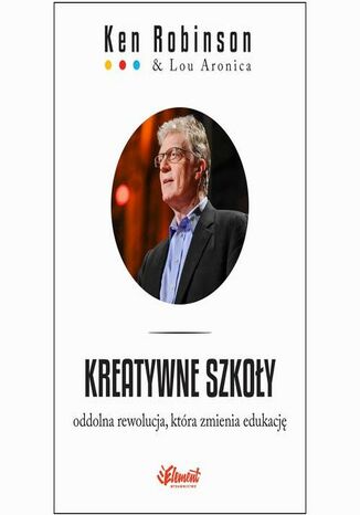 Okładka książki/ebooka Kreatywne szkoły. Oddolna rewolucja, która zmienia edukację. Oddolna rewolucja, która zmienia edukację