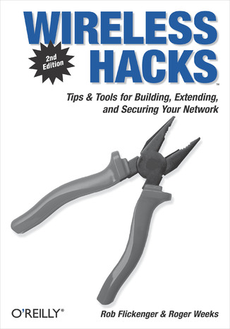 Okładka książki/ebooka Wireless Hacks. Tips & Tools for Building, Extending, and Securing Your Network. 2nd Edition