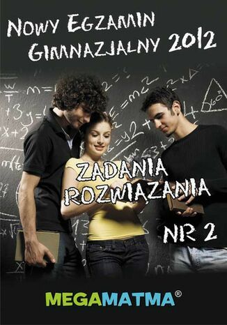 Okładka książki/ebooka Matematyka-Arkusz egzaminu gimnazjalnego MegaMatma nr 2. Zadania z rozwiązaniami