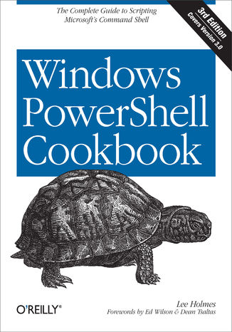Okładka książki/ebooka Windows PowerShell Cookbook. The Complete Guide to Scripting Microsoft's Command Shell. 3rd Edition