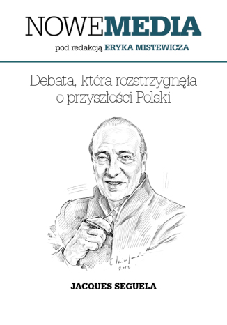 Okładka książki/ebooka NOWE MEDIA pod redakcją Eryka Mistewicza: Debata, która rozstrzygnęła o przyszłości Polski