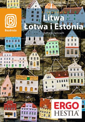 Okładka książki/ebooka Litwa, Łotwa i Estonia. Bałtycki łańcuch. Wydanie 5