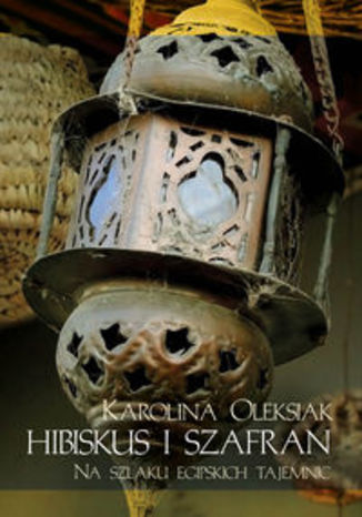 Okładka książki/ebooka Hibiskus i szafran. Na tropie egipskich tajemnic