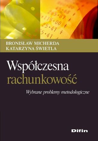 Okładka książki/ebooka Współczesna rachunkowość. Wybrane problemy metodologiczne