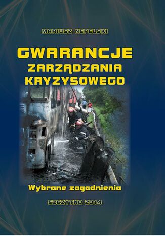 Okładka książki/ebooka Gwarancje zarządzania kryzysowego. Wybrane zagadnienia