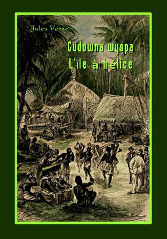 Okładka książki/ebooka Cudowna wyspa. LÎle hélice