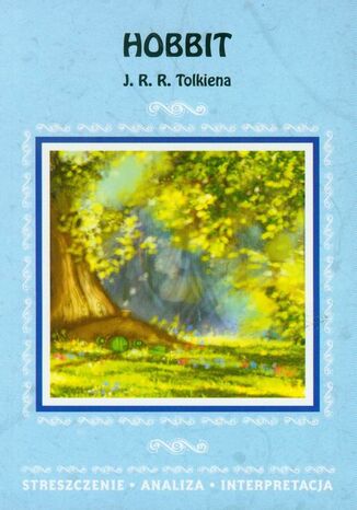 Okładka książki/ebooka Hobbit J. R. R. Tolkiena. Streszczenie, analiza, interpretacja
