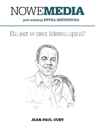 Okładka książki/ebooka NOWE MEDIA pod redakcją Eryka Mistewicza: Kto jest w sieci liderem opinii?