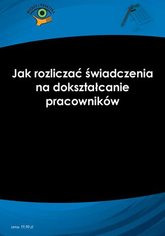 Okładka książki/ebooka Jak rozliczać świadczenia na dokształcanie pracowników
